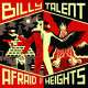 BILLY TALENT - AFRAID OF HEIGHTS / ...