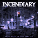 INCENDIARY - CHANGE THE WAY YOU THINK ABOUT PAIN / COLOURED VINYL 