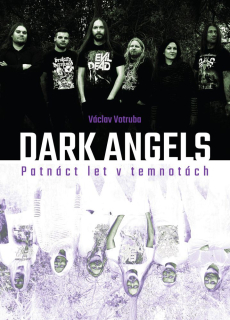 VOTRUBA VÁCLAV - DARK ANGELS: PATNÁCT LET V TEMNOTÁCH / KNIHA