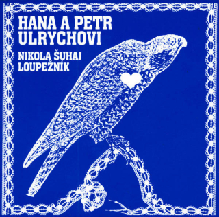 ULRYCHOVI HANA A PETR - NIKOLA ŠUHAJ LOUPEŽNÍK / 1 LP