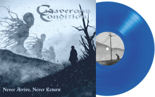 CADAVEROUS CONDITION - NEVER ARRIVE, NEVER RETURN / BLUE VINYL